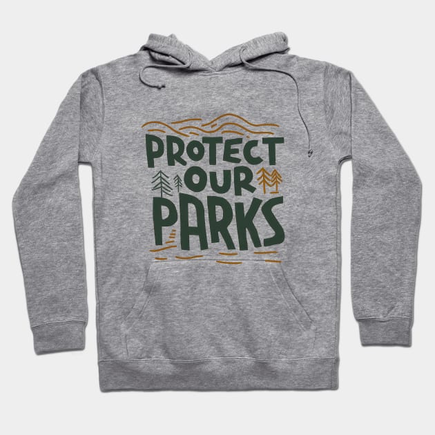 Protect Our Parks - Environmental Conservation Hoodie by Retro Travel Design